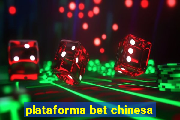 plataforma bet chinesa